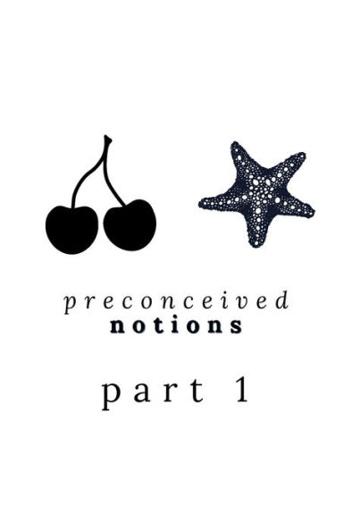 Preconceived Notions Part One