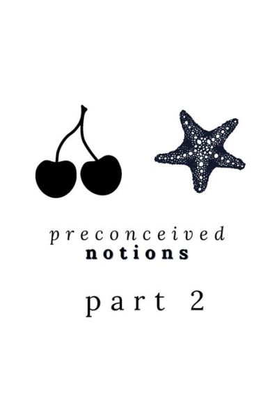 Preconceived Notions Part Two