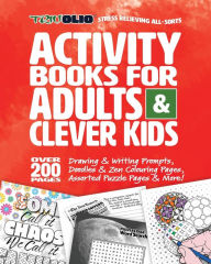 Title: ACTIVITY BOOKS FOR ADULTS & CLEVER KIDS: Stress Relieving All-Sorts. Over 200 writing/drawing prompts, doodle/zen coloring pages. Puzzle pages and more!, Author: PETER TASKER