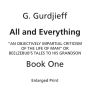 Beelzebub's Tales to His Grandson: All and Everything, First Series (Book One, Enlarged Print):An Objectively Impartial Criticism of the Life of Man