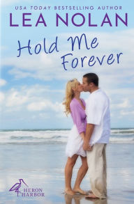 Title: Hold Me Forever, Author: Lea Nolan