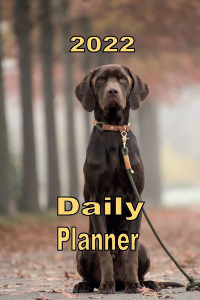 2022 Daily Planner Appointment Book Calendar - Chocolate Lab Dog: Great Gift Idea for Cocolate Dog Lover