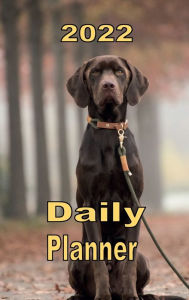 Title: 2022 Daily Planner Appointment Book Calendar - Chocolate Lab Dog: Great Gift Idea for Cocolate Lab Dog Lover - Daily Planner Appointment Book Calendar, Author: Tommy Bromley