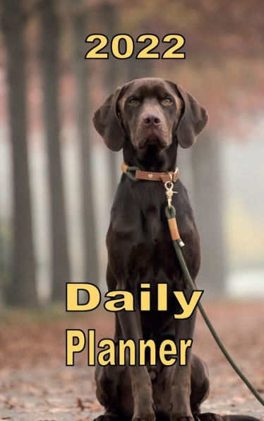 2022 Daily Planner Appointment Book Calendar - Chocolate Lab Dog: Great Gift Idea for Cocolate Lab Dog Lover - Daily Planner Appointment Book Calendar