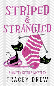 Title: Striped & Strangled, Author: Tracey Drew