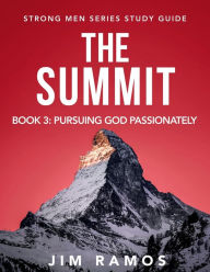 Title: The Summit: Pursuing God Passionately, Author: Jim Ramos