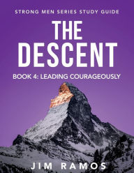 Title: The Descent: Leading Courageously, Author: Jim Ramos