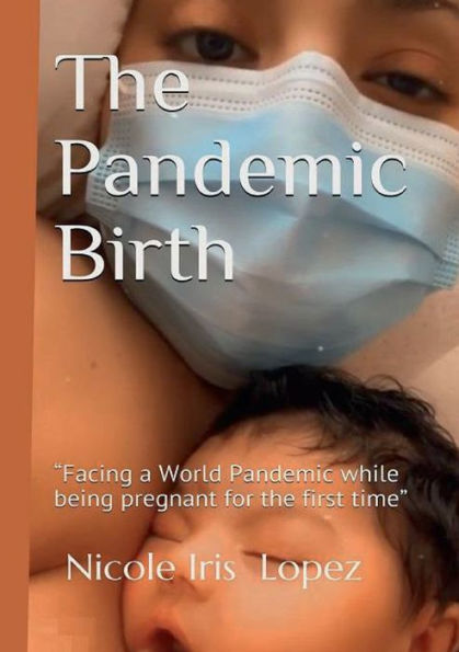 The Pandemic Birth: "Facing a Pandemic while being pregnant for the First time"