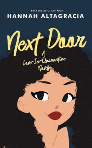 Title: Next Door: A Love in Quarantine Novella, Author: Hannah Altagracia