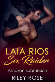 Title: Laia Rios - Sex Raider: Amazon Submission, Author: Riley Rose