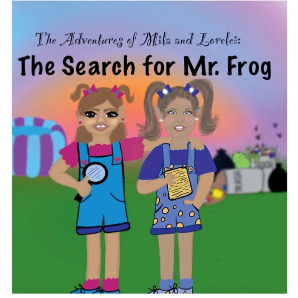The Adventures of Mila and Lorelei: Search for Mr. Frog: