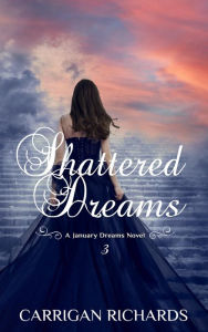 Title: Shattered Dreams, Author: Carrigan Richards