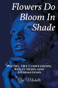 Title: Flowers Do Bloom In Shade, Author: Qui Michelle