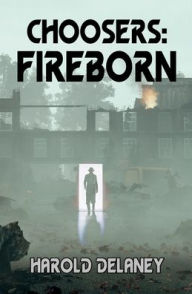 Title: Choosers: Fireborn:, Author: Harold Delaney