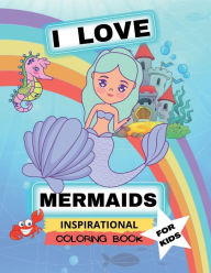 Title: I Love Mermaids: Inspirational Coloring Book for Kids:, Author: Amazing Kiddoz