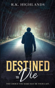 Title: Destined to Die, Author: R.K. Highlands