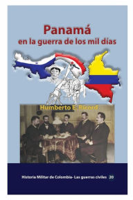 Title: Panamï¿½ en la guerra de los mil dï¿½as, Author: Humberto E. Ricord