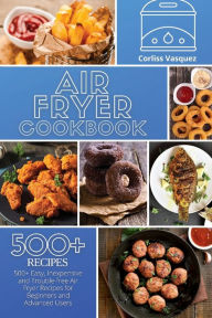 Title: Air Fryer Cookbook, Author: Corliss Vasquez