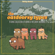 Title: The Outdoorsy Types - A Comic Collection of Bears & the Great Outdoors: Absurd comics about hiking, nature, animals, camping, star gazing, and existentialism, Author: Kyle Sanderson