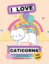 Title: I Love Caticorns: Inspirational Coloring Book for Kids:, Author: Amazing Kiddoz