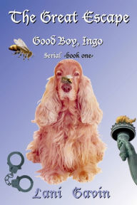 Title: The Great Escape: Book 1 of series Good Boy, Ingo, Author: ILANA G Holloway