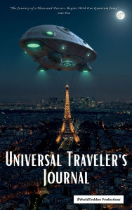 Title: Universal Traveler's Journal: The Sci-fi Travel Journal for World-Trekking Adventurers Aged 12 to 112, Author: Worldtrekker Productions