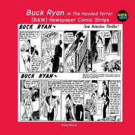 Title: Buck Ryan in The Hooded Terror: (B&W) Newspaper Comic Strips, Author: Israel Escamilla