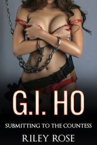 Title: G.I. Ho: Submitting to The Countess, Author: Riley Rose