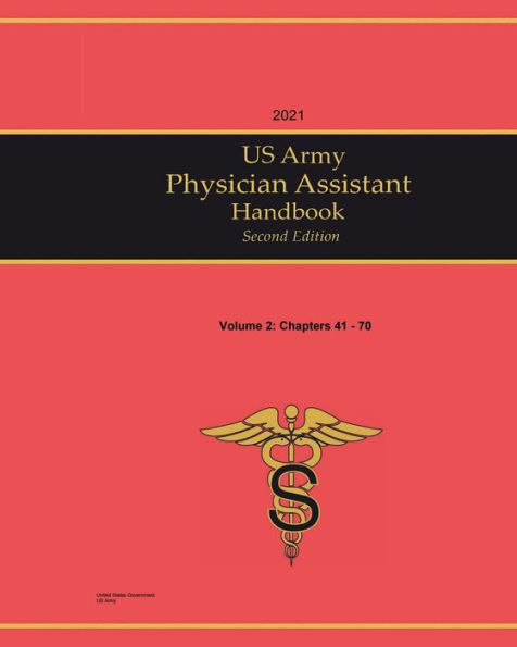 2021 US Army Physician Assistant Handbook Second Edition Volume 2: Chapters 41 - 70: