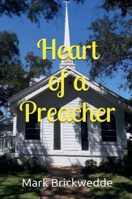 Title: Heart of a Preacher, Author: Mark Brickwedde