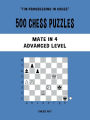 500 Chess Puzzles, Mate in 4, Advanced Level: Solve chess problems and improve your chess tactical skills