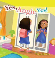 Title: Yes, Angie Yes!, Author: LaTanya Rivers