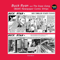 Title: Buck Ryan and The Dope Gang: (B&W) Newspaper Comic Strips, Author: Israel Escamilla