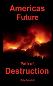 Title: America's Future Path of Destruction, Author: Billy Grinslott
