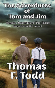 Title: The Adventures of Tom and Jim, Author: Thomas F. Todd