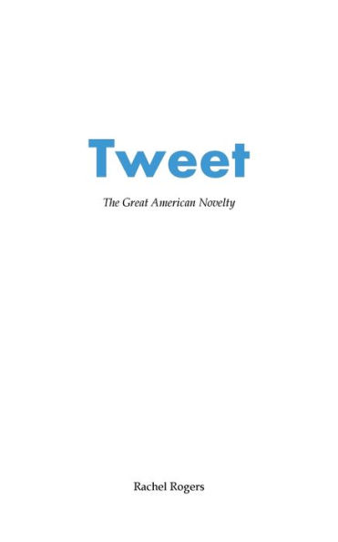 Tweet.: The Great American Novelty