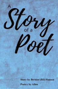 Title: A Story of a Poet, Author: Bernice Hanson