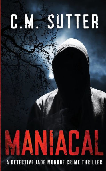 Maniacal: A Detective Jade Monroe Crime Thriller