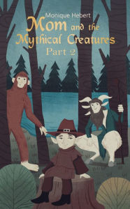 Google books download pdf Mom and the Mythical Creatures Part II by  9781668527887 