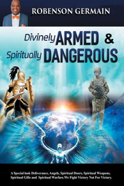 Divinely Armed & Spiritually Dangerous