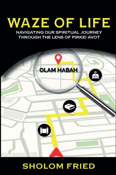 Waze Of Life: Navigating Our Spiritual Journey Through The Lens Pirkei Avot