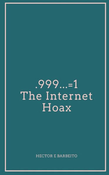 .999...=1 The Internet Hoax