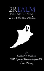 Title: 2Realm Paranormal: Torn Between Realms:, Author: Sabrina Marie
