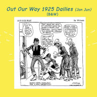 Title: Out Our Way 1925 dailies (Jan Jun): (B&W): Newspaper Comic Strips, Author: Israel Escamilla