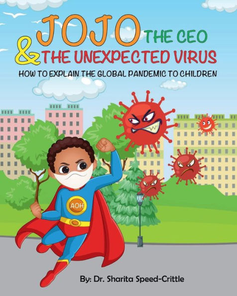 JOJO THE CEO & THE UNEXPECTED VIRUS: HOW TO EXPLAIN THE GLOBAL PANDEMIC TO CHILDREN: