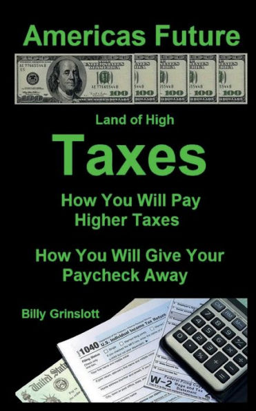 How You Will Pay Higher Taxes America's Future