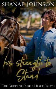 Title: His Strength to Stand: a Sweet Marriage of Convenience series, Author: Shanae Johnson