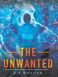 Title: The Unwanted, Author: Z.T. Soyoye
