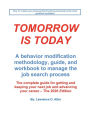 Tomorrow Is Today, A behavior modification, methodolgy, guide, and workbook to manage the job search process