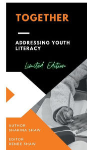 Title: Together: Addressing Youth Literacy, Author: Shakina Shaw